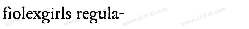 fiolexgirls regula字体转换 fiolexgirls regula字体转换